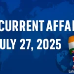 Top Current Affairs July 27, 2025